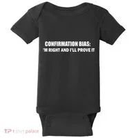 Confirmation Bias I'm Right And I'll Prove It Baby Bodysuit thumb 0