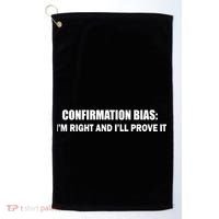 Confirmation Bias I'm Right And I'll Prove It Golf Towel thumb 0