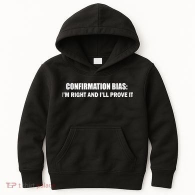 Confirmation Bias I'm Right And I'll Prove It Kids Hoodie