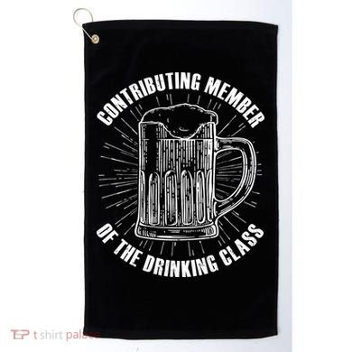 Contributing Member Of The Drinking Class Golf Towel