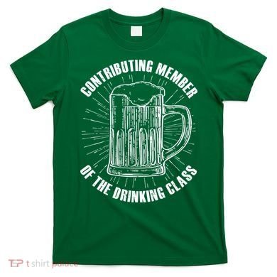Contributing Member Of The Drinking Class T-Shirt