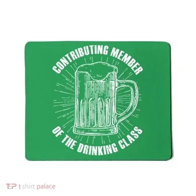 Contributing Member Of The Drinking Class Mousepad