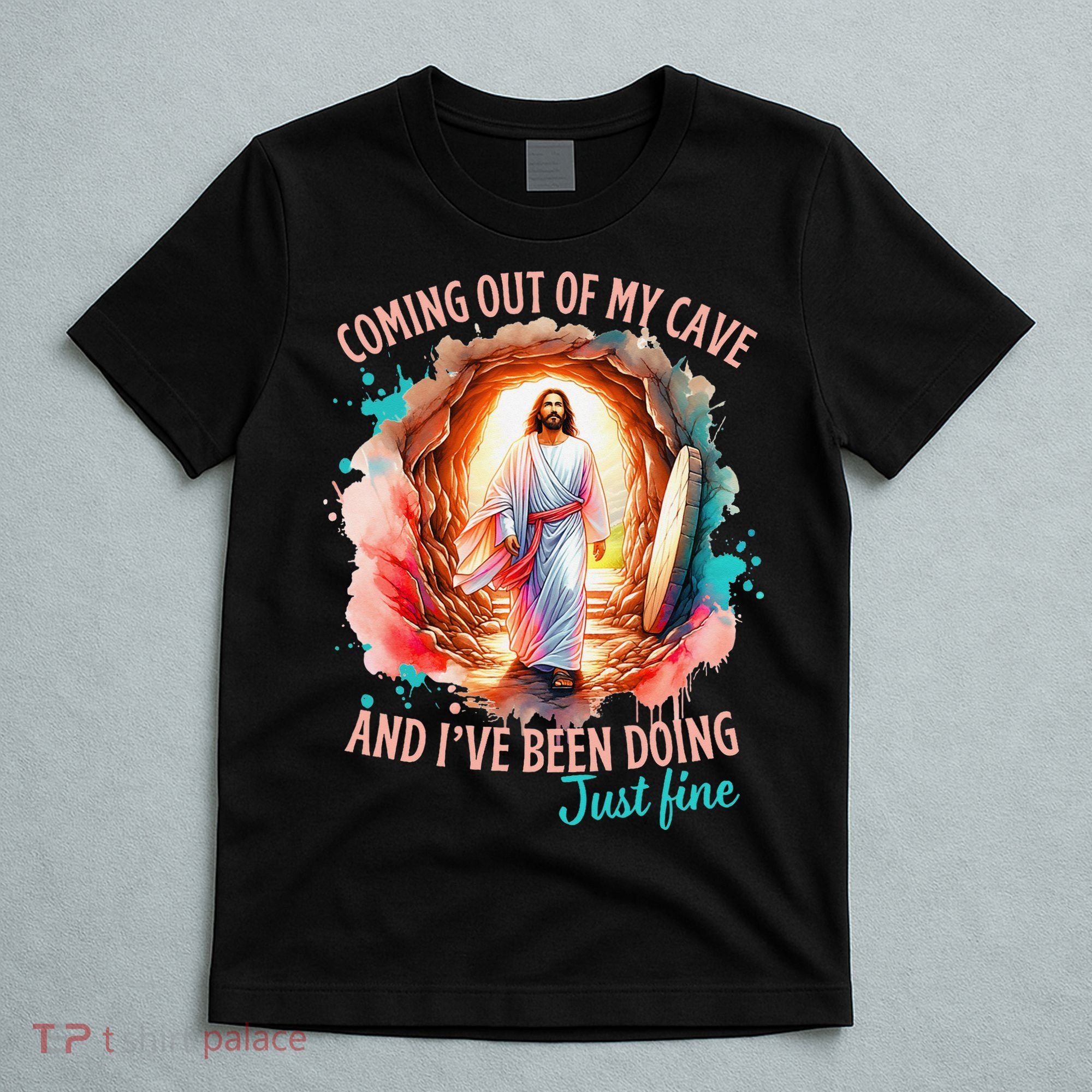 Coming Out Of My Cave And I’m Doing Just Fine Jesus Easter Gift T-Shirt