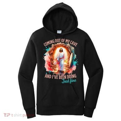 Coming Out Of My Cave And I’m Doing Just Fine Jesus Easter Gift Women's Hoodie