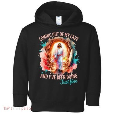 Coming Out Of My Cave And I’m Doing Just Fine Jesus Easter Gift Toddler Hoodie