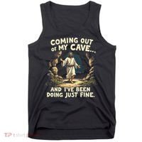 Coming Out Of My Cave And Ive Been Doing Just Fine Tank Top thumb 0