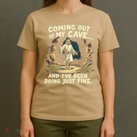 Coming Out Of My Cave And Ive Been Doing Just Fine T-Shirt thumb 4
