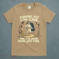 Coming Out Of My Cave And Ive Been Doing Just Fine T-Shirt thumb 5