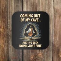 Coming Out Of My Cave And Ive Been Doing Just Fine Coaster thumb 0