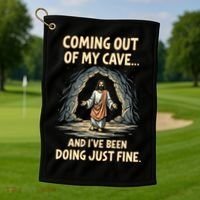 Coming Out Of My Cave And Ive Been Doing Just Fine Golf Towel thumb 1