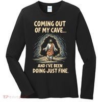 Coming Out Of My Cave And Ive Been Doing Just Fine Women's Long Sleeve Shirt thumb 0