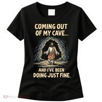 Coming Out Of My Cave And Ive Been Doing Just Fine Women's T-Shirt thumb 0