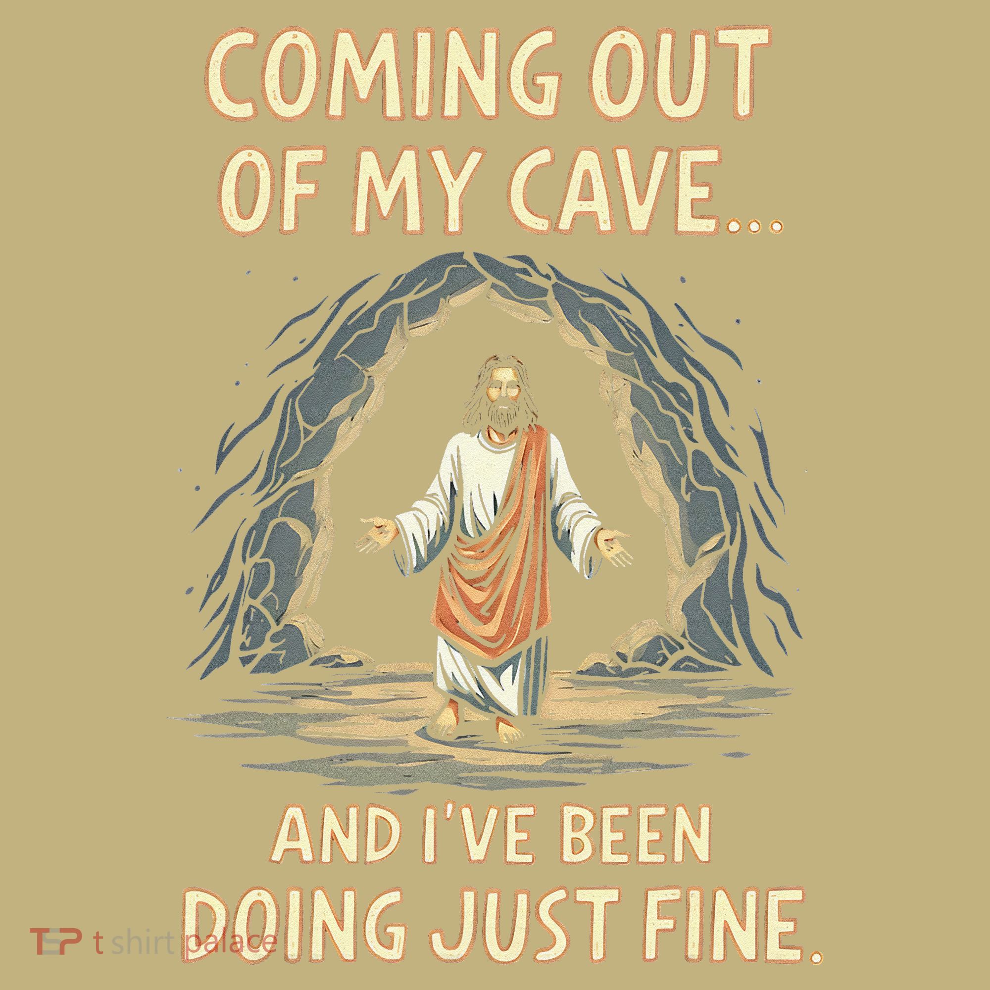 Coming Out Of My Cave And Ive Been Doing Just Fine Long Sleeve Shirt
