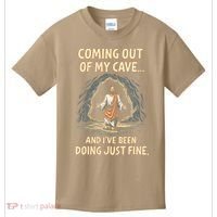 Coming Out Of My Cave And Ive Been Doing Just Fine Kids T-Shirt thumb 0