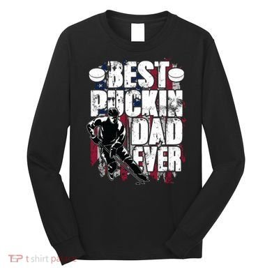 Cool Best Puckin Dad Ever Hockey Dad Long Sleeve Shirt