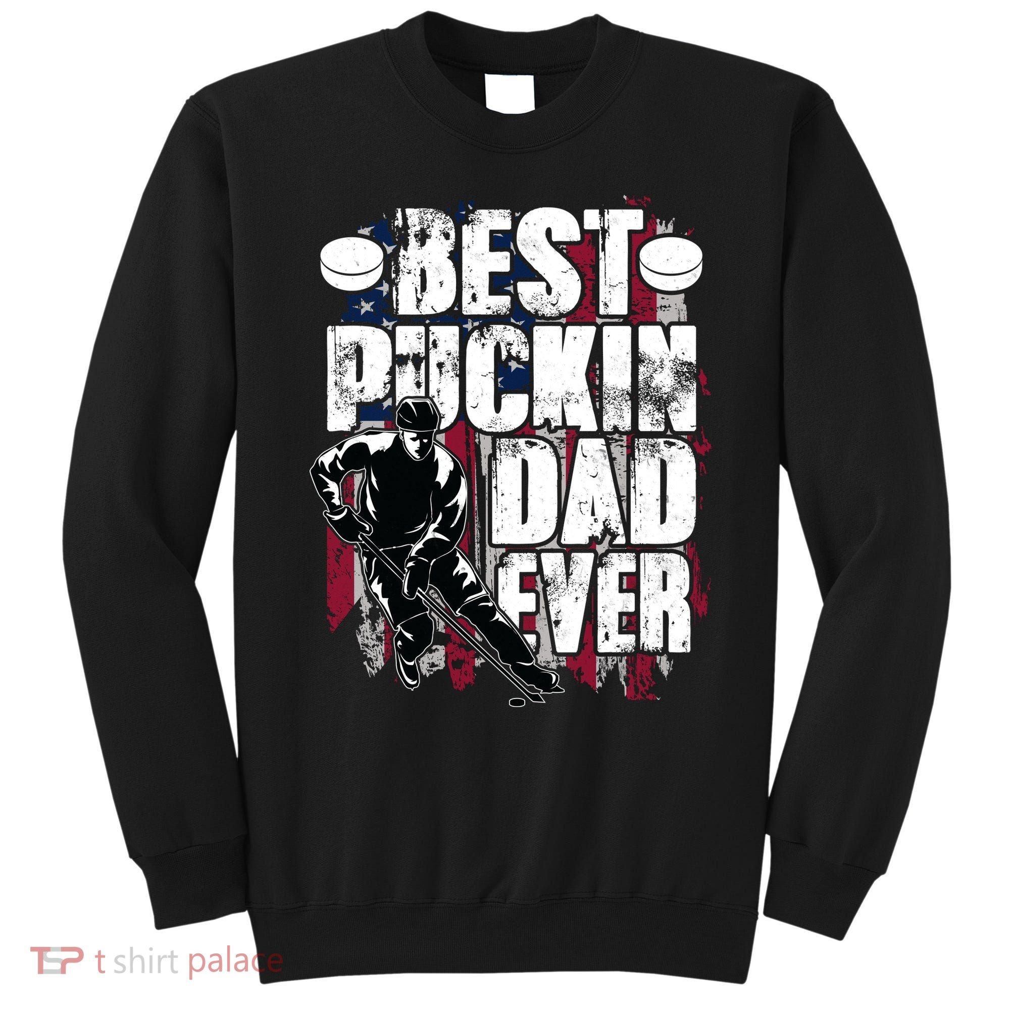 Cool Best Puckin Dad Ever Hockey Dad Sweatshirt