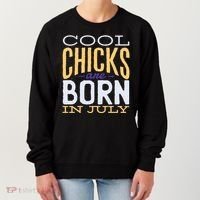 Cool Chicks Are Born In July Women's Sweatshirt thumb 0