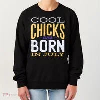 Cool Chicks Are Born In July Women's Sweatshirt thumb 0