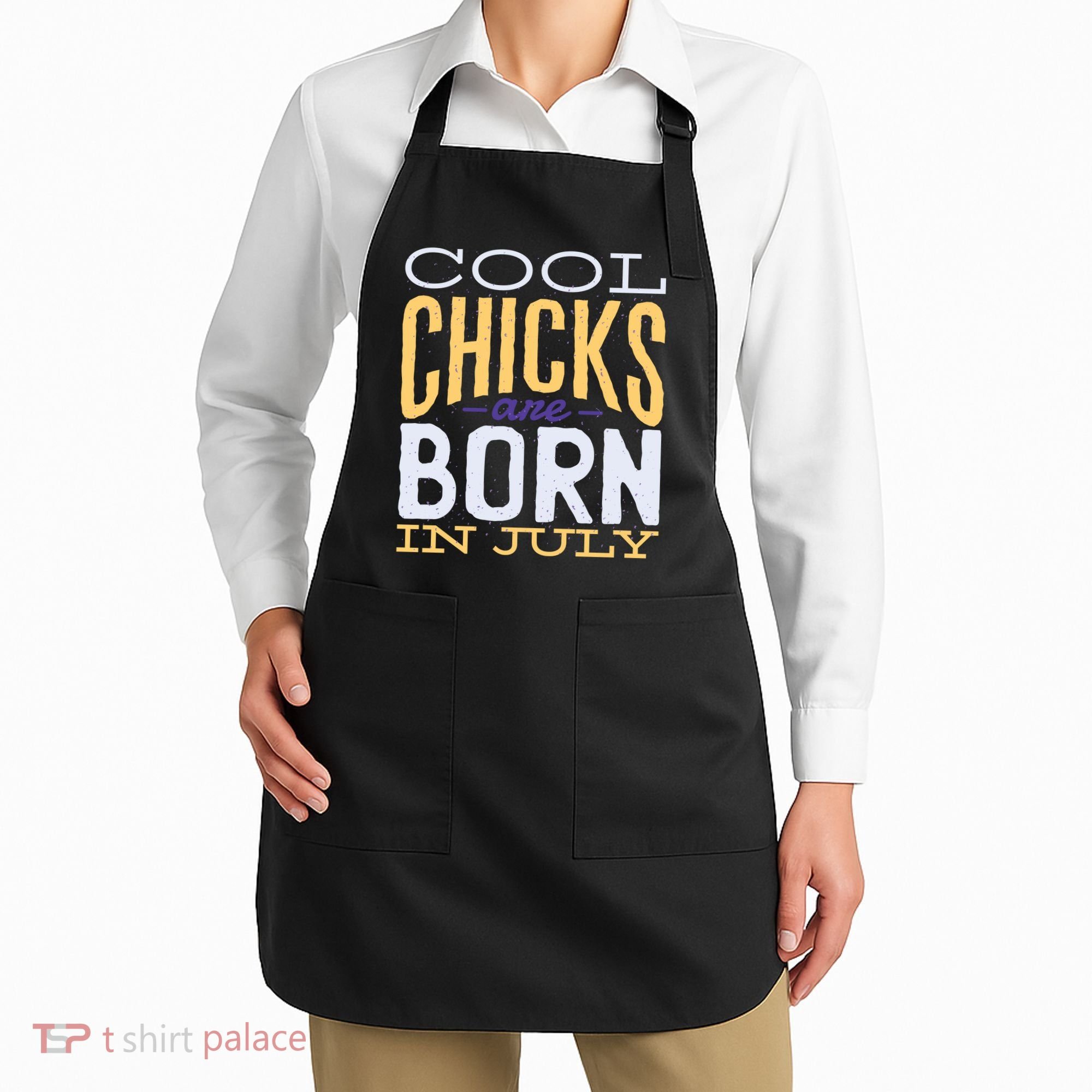 Cool Chicks Are Born In July Apron