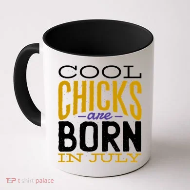 Cool Chicks Are Born In July Coffee Mug