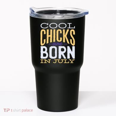 Cool Chicks Are Born In July Tumbler
