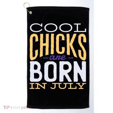 Cool Chicks Are Born In July Golf Towel