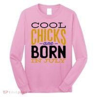 Cool Chicks Are Born In July Long Sleeve Shirt thumb 0