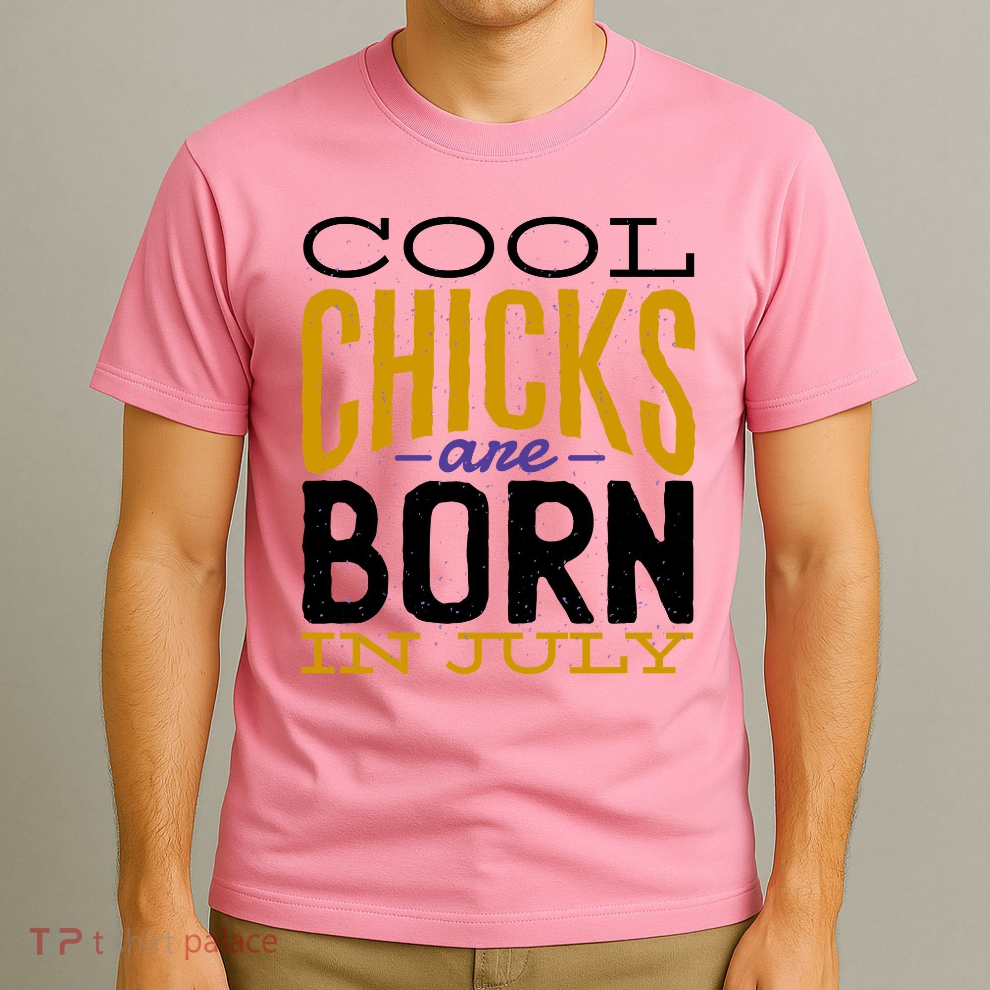 Cool Chicks Are Born In July T-Shirt