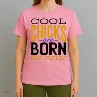 Cool Chicks Are Born In July T-Shirt thumb 4