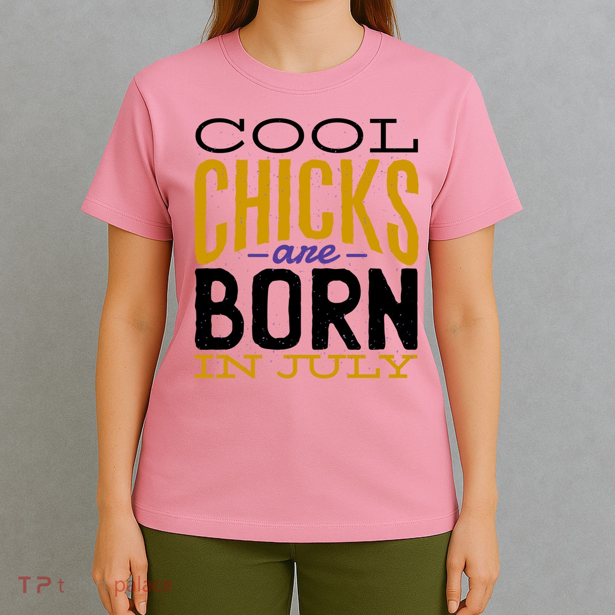 Cool Chicks Are Born In July T-Shirt