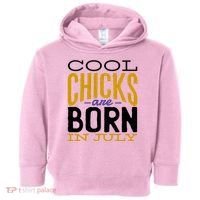 Cool Chicks Are Born In July Toddler Hoodie thumb 0