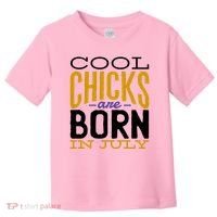 Cool Chicks Are Born In July Toddler T-Shirt thumb 0