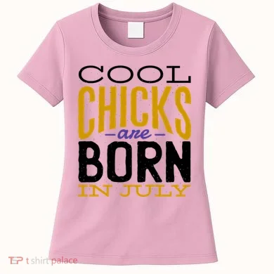 Cool Chicks Are Born In July Women's T-Shirt