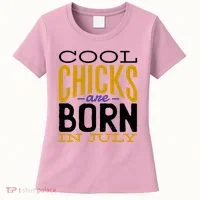 Cool Chicks Are Born In July Women's T-Shirt thumb 0