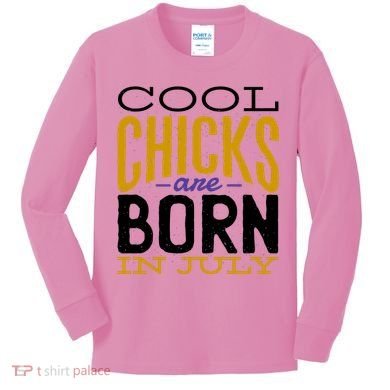 Cool Chicks Are Born In July Kids Long Sleeve Shirt