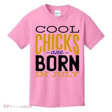 Cool Chicks Are Born In July Kids T-Shirt