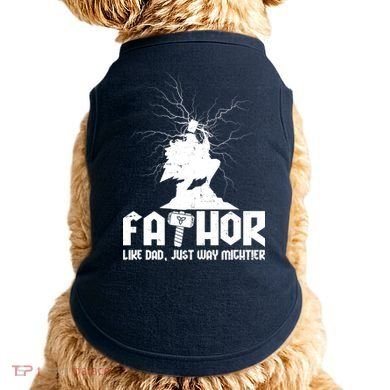 Cool Father's Day Mighty FATHOR  Doggie Tank