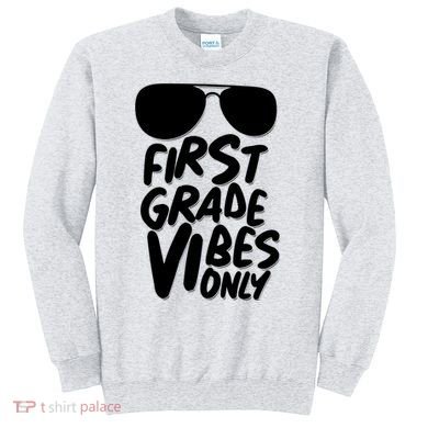 Cool First Grade Vibes Only Back to School Sweatshirt