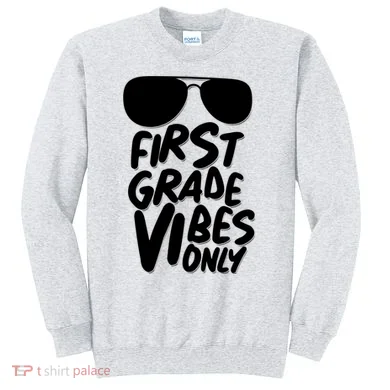 Cool First Grade Vibes Only Back to School Sweatshirt