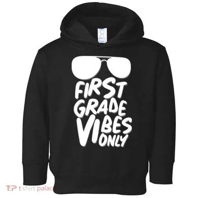 Cool First Grade Vibes Only Back to School Toddler Hoodie