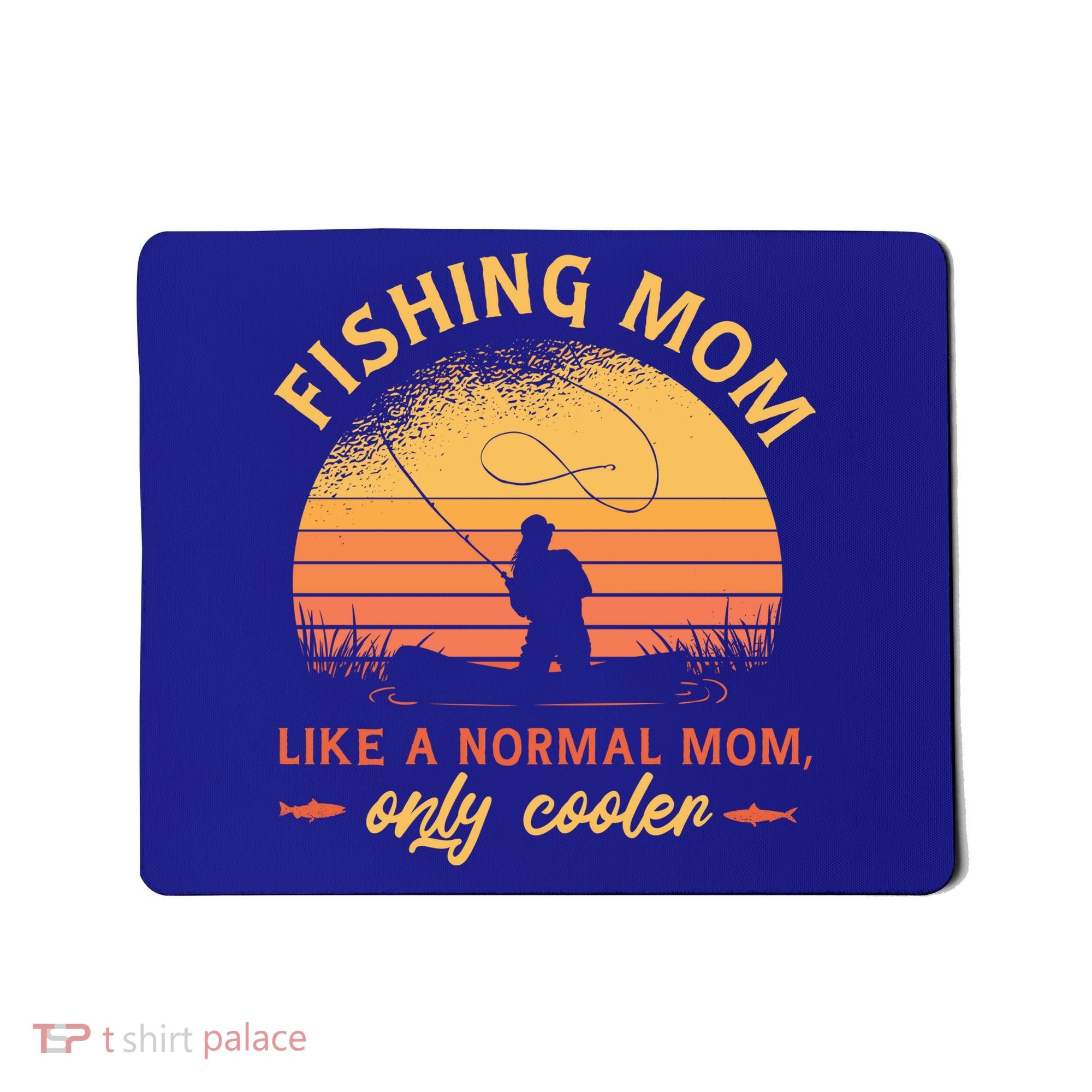 Cool Fishing Mom Mousepad