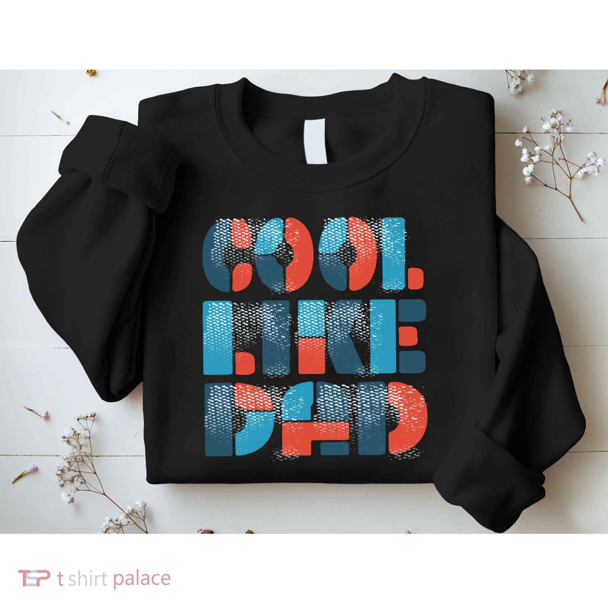 Cool Like Dad Sweatshirt