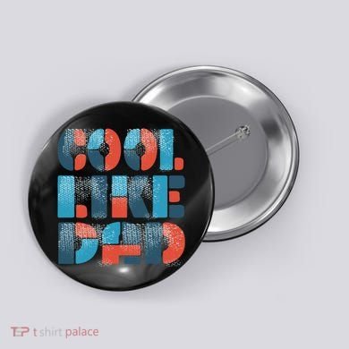Cool Like Dad Button