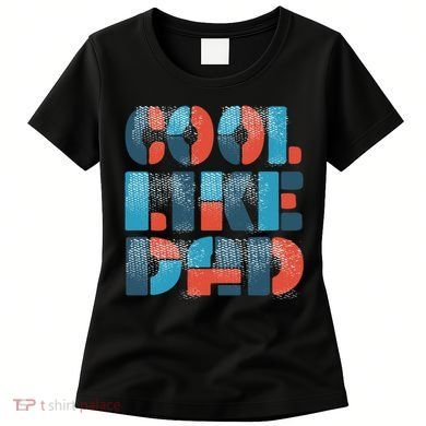 Cool Like Dad Women's T-Shirt