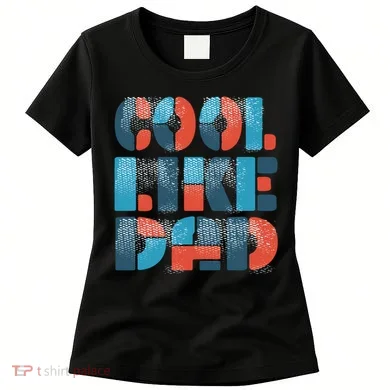 Cool Like Dad Women's T-Shirt