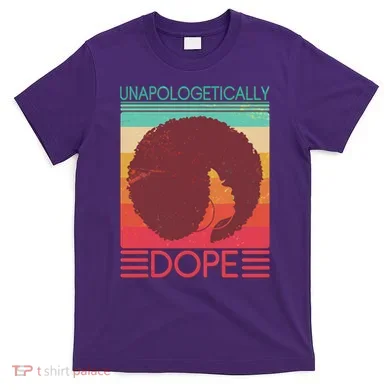 Cool Retro Afro Unapologetically Dope T-Shirt