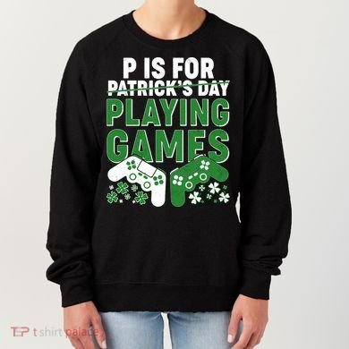 Cool St Patrick's Day P Is For Playing Games   Women's Sweatshirt