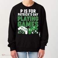 Cool St Patrick's Day P Is For Playing Games   Women's Sweatshirt thumb 0
