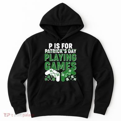 Cool St Patrick's Day P Is For Playing Games   Hoodie