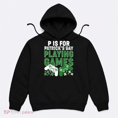 Cool St Patrick's Day P Is For Playing Games   Hoodie